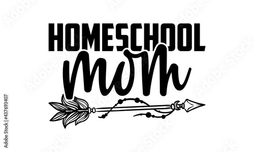 Homeschool mom - homeschool t shirts design, Hand drawn lettering phrase, Calligraphy t shirt design, Isolated on white background, svg Files for Cutting Cricut and Silhouette, EPS 10