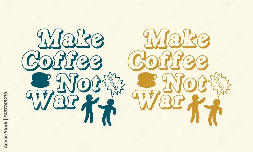 Make Coffee Not War-typography art vector tee design Make Coffee Not War-typography art vector tee design