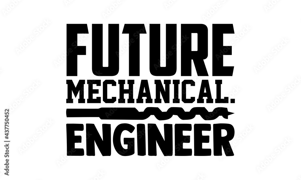 Future mechanical. Engineer - engineer t shirts design, Hand drawn lettering phrase, Calligraphy t shirt design, Isolated on white background, svg Files for Cutting Cricut and Silhouette, EPS 10