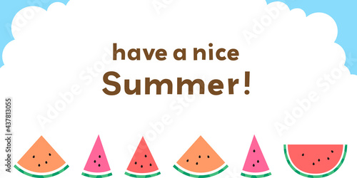 青空に並ぶカラフルなスイカのイラストと文字（have a nice summer!）