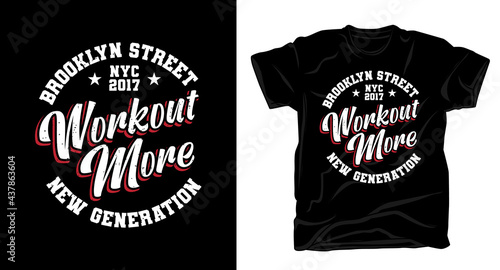 Workout more typography t-shirt design