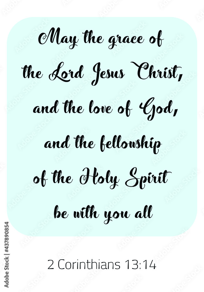 May The Grace Of The Lord Jesus Christ, And The Love Of God, And The  Fellowship Of The Holy Spirit Be With You All. Bible Verse Quote Stock  Vector | Adobe Stock