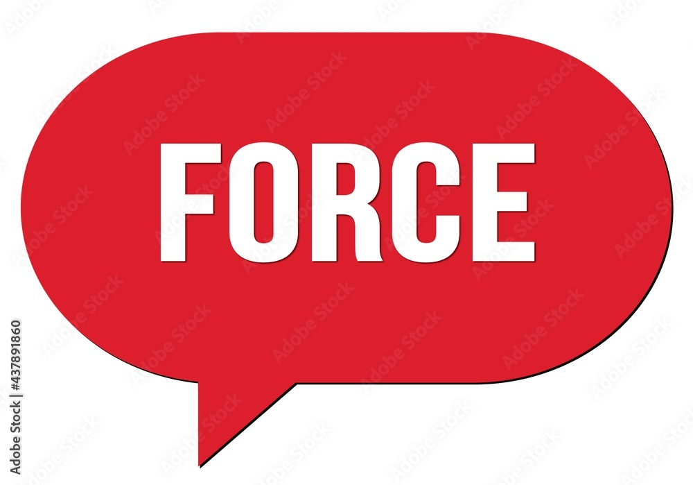 FORCE text written in a red speech bubble FORCE text written in a red speech bubble