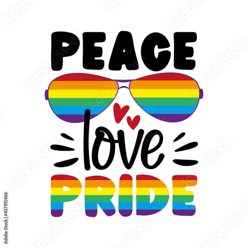 Peace love pride - LGBT pride slogan against homosexual discrimination. Modern calligraphy with sunglasses.