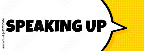 Speaking up. Speech bubble banner with Speaking up text. Loudspeaker. For business, marketing and advertising. Vector on isolated background. EPS 10