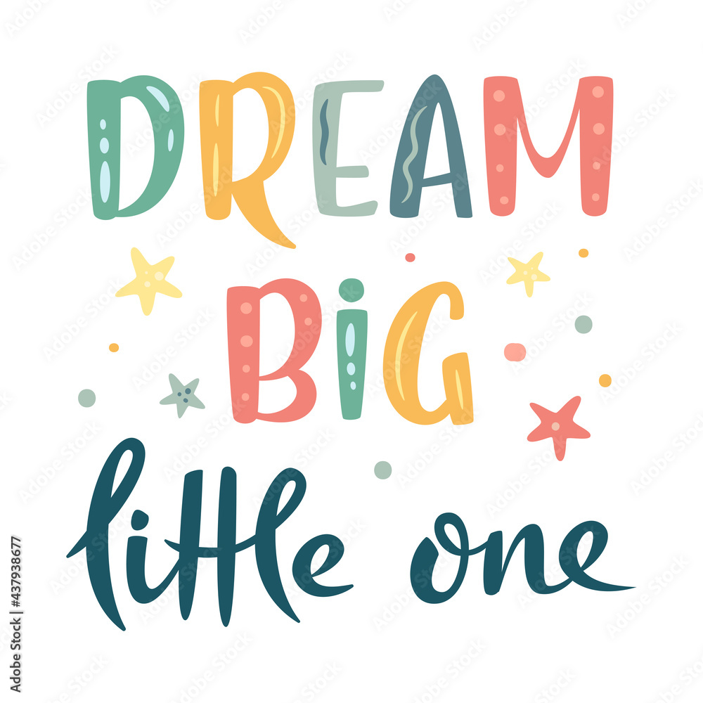 Dream big little one hand drawn lettering sign. Nursery Vector illustration in cartoon style. For baby room, baby shower, greeting card