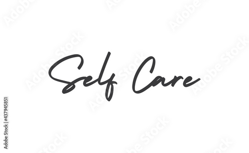 Self care lettering quote. Love yourself quote. Modern calligraphy text of taking care of yourself. Design print for t shirt, greeting card or banner. Vector illustration.