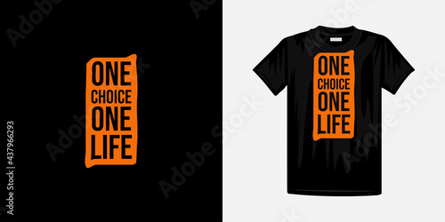 One choice one life typography t-shirt design. Famous quotes t-shirt design.