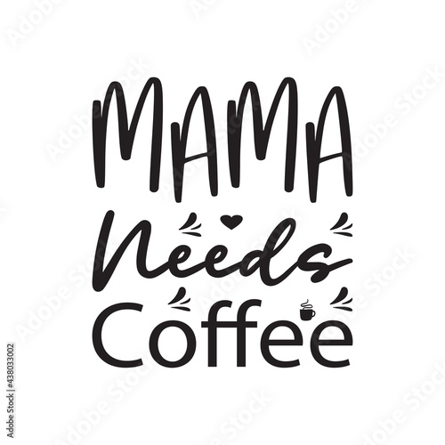 mama needs coffee letter quote