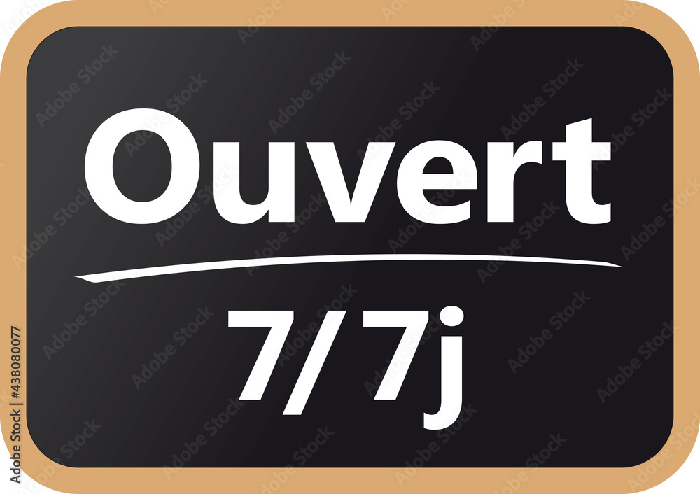 OUVERT 7 JOURS SUR 7 OUVERT 7 JOURS SUR 7