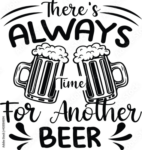 There's Always Time For Another Beer, Beer Vector Quotes