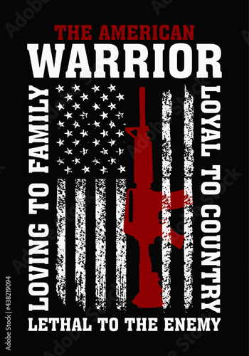 The American warrior. Loving to family, Loyal to country, Lethal to the enemy. American warrior t-shirt design with USA flag and gun vector.