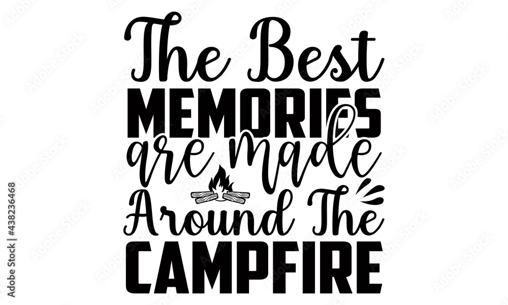 The best memories are made around the campfire- summer t shirts design, Hand drawn lettering phrase, Calligraphy t shirt design, Isolated on white background, svg Files for Cutting Cricut and Silhouet