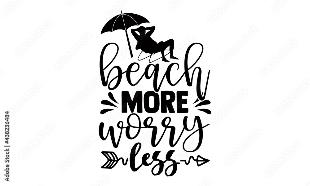 Beach more worry less- summer t shirts design, Hand drawn lettering phrase, Calligraphy t shirt design, Isolated on white background, svg Files for Cutting Cricut and Silhouette, EPS 10, card,