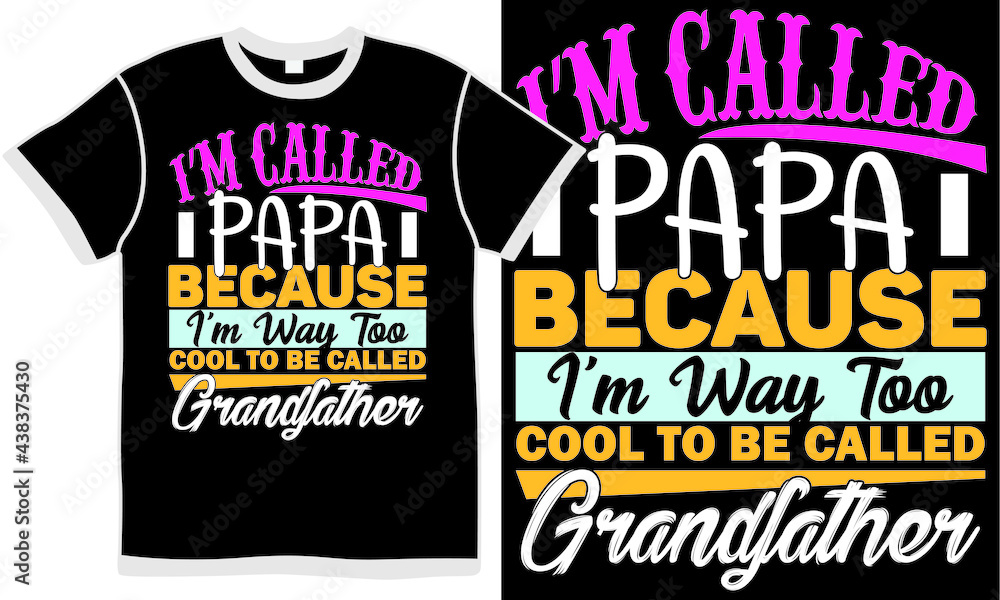 i'm called papa because i'm way too cool to be called grandfather, faces looking grandfather text, celebration father's day apparel, motivational lettering, typography papa clothing, happy fathers day i'm called papa because i'm way too cool to be called grandfather, faces looking grandfather text, celebration father's day apparel, motivational lettering, typography papa clothing, happy fathers day