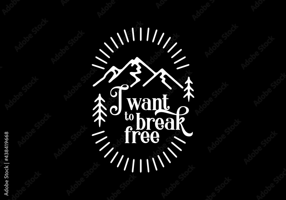 Fototapeta premium I want to break free line art badge