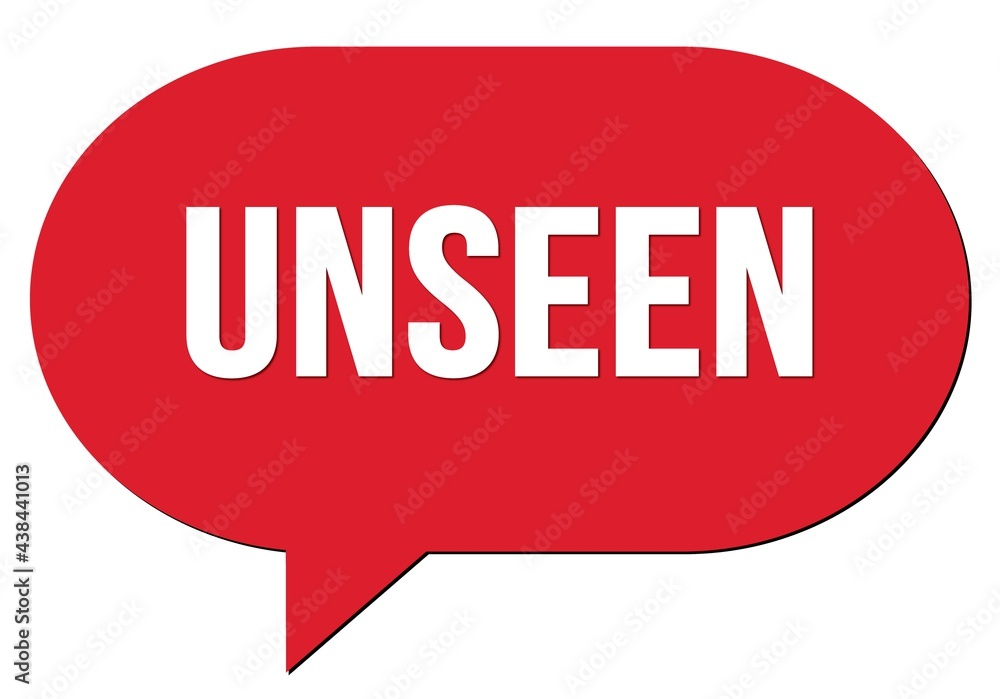 UNSEEN text written in a red speech bubble UNSEEN text written in a red speech bubble