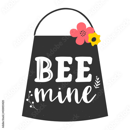 Bee mine hand drawn quote. Vector illustration.