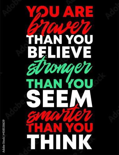 braver than you believe stronger than you seem smarter than you thing