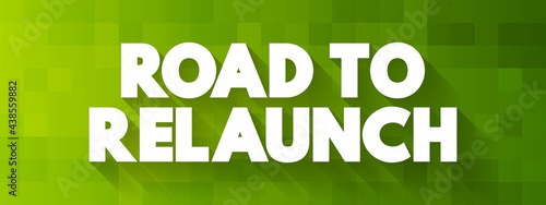 Road To Relaunch text quote, concept background