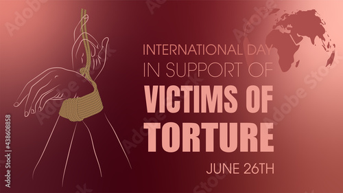 International Day in Support of Victims of Torture. June 26. Template for background, banner, card, poster with text inscription. Vector EPS10 illustration.