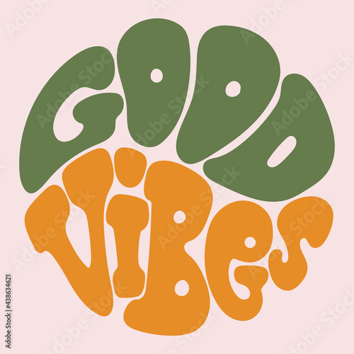 Hand written lettering Good Vibes in circle shape. Retro style, 70s poster, positive graphic design art. Vector illustration.