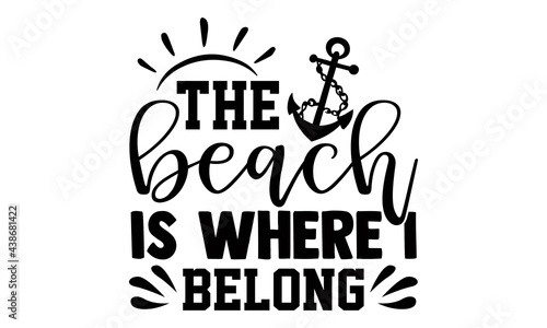 The beach is where I belong- summer t shirts design  Hand drawn lettering phrase  Calligraphy t shirt design  Isolated on white background  svg Files for Cutting Cricut and Silhouette  EPS 10