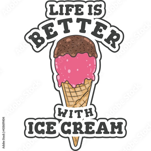 This Life is Better With Ice Cream design is perfect for print and merchandising. You can print this design on a Poster  Tote Bag  Sticker and more merchandising according to your needs.