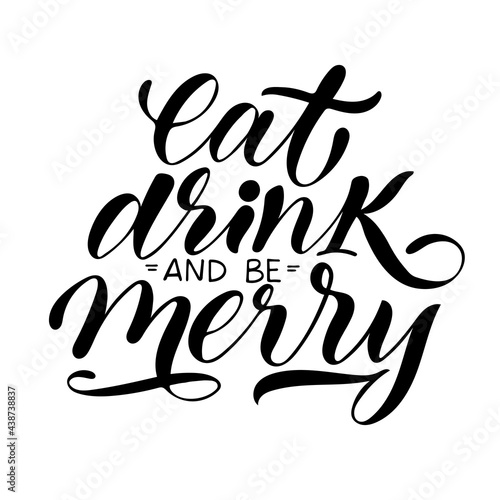 Eat  drink and be merry  christmas lettering and isolated vector illustration with calligraphy