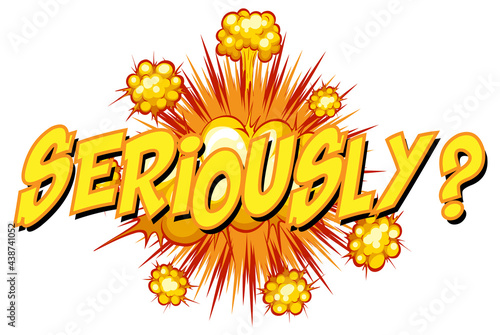 Comic speech bubble with seriously text