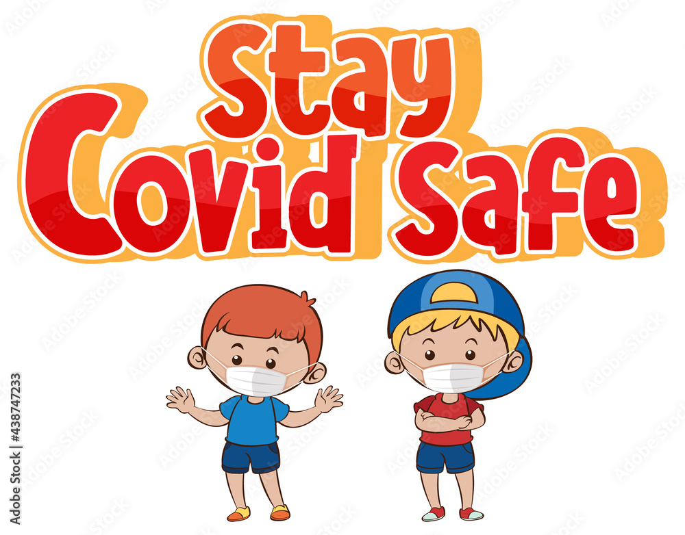Stay Covid Safe font design with two kids wearing mask isolated on white background Stay Covid Safe font design with two kids wearing mask isolated on white background