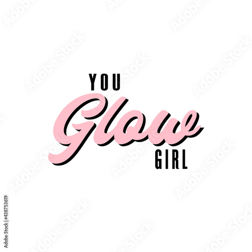 You glow girl inspirational card. Poster for girls room. 