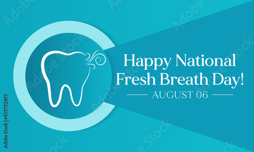 National Fresh breath day is observed every year on August 6, The day urges appreciation of oral hygiene and its importance. Vector illustration
