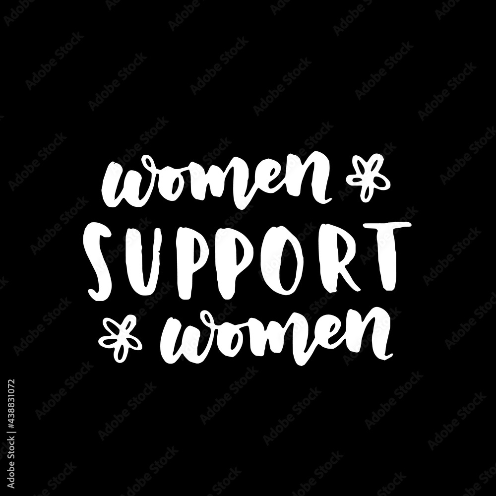 Women's rights quote, phrase. Vector lettering about feminism, woman rights, motivational slogan. Women support and empower, care of yourself, self-care poster.