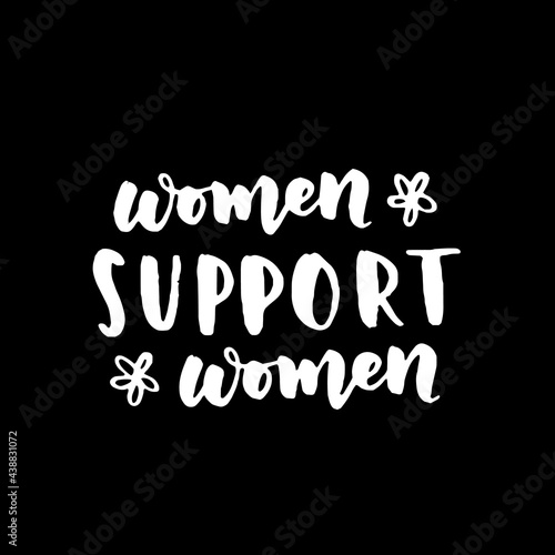 Women's rights quote, phrase. Vector lettering about feminism, woman rights, motivational slogan. Women support and empower, care of yourself, self-care poster.