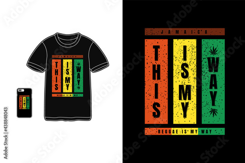 this is my way reggae is my way,t-shirt mockup typography