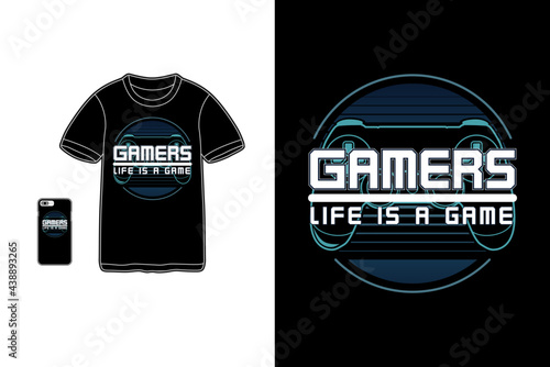 Gamers life is a game,t-shirt merchandise siluet mockup typography