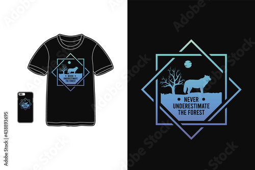 Never underestimate the forest,t-shirt merchandise silhouette mockup typography
