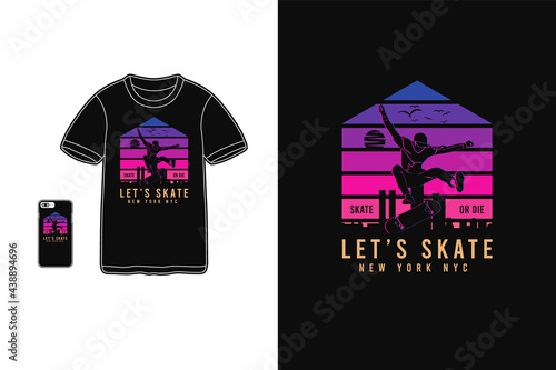 Let's skate new york nyc, t shirt design silhouette retro style