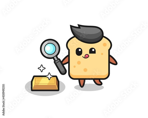 bread character is checking the authenticity of the gold bullion