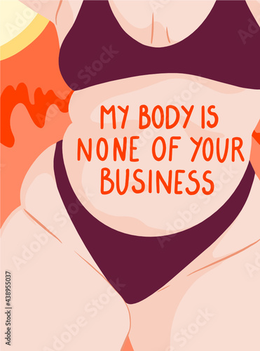 Torso of a woman. On the stomach, there is writing that says: My body is none of your business. 