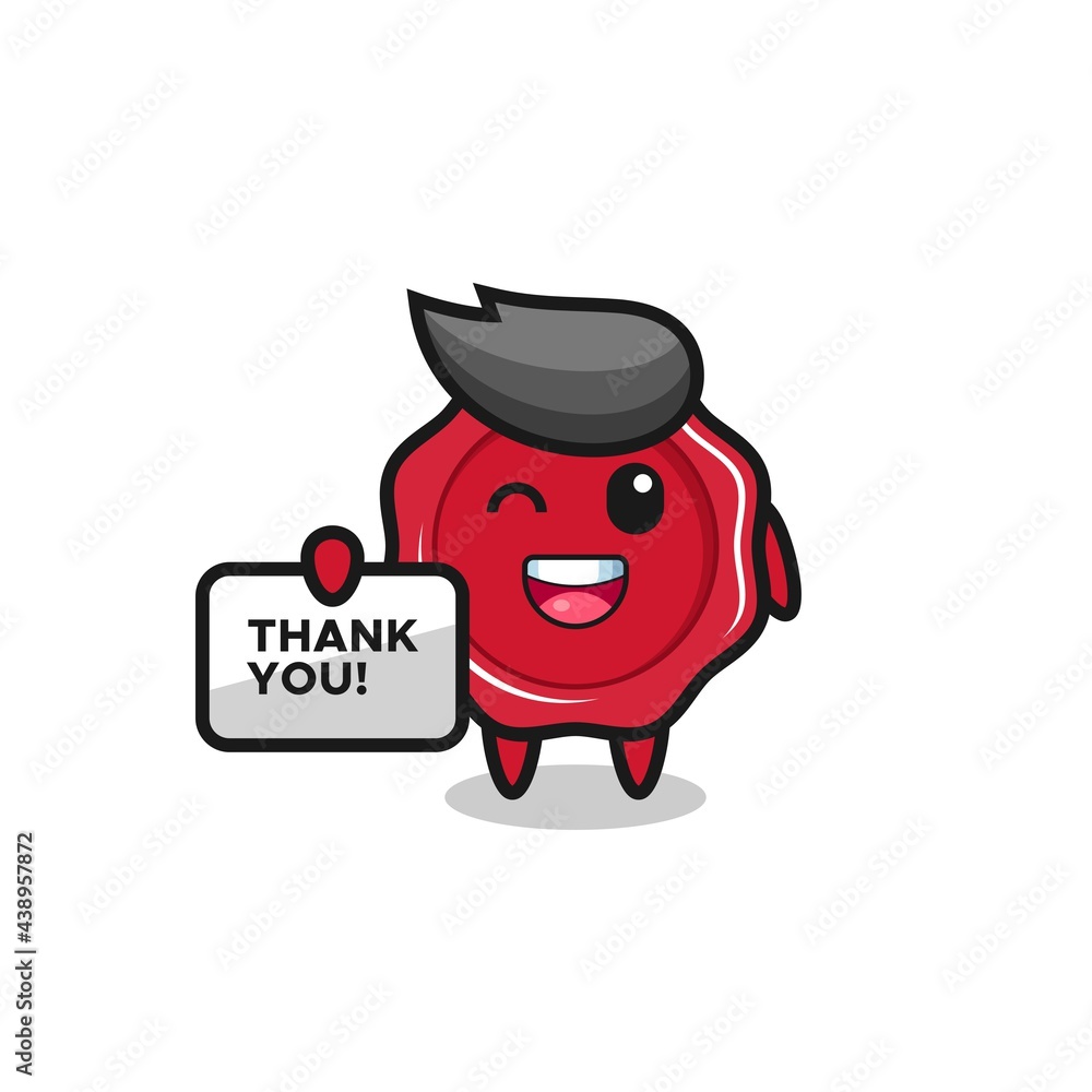 the mascot of the sealing wax holding a banner that says thank you the mascot of the sealing wax holding a banner that says thank you