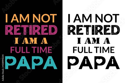 i am in retired i am a full time papa i never dreamed i'd grow up to be a super sexy cat dad but here i am killing it t-shirt. Father day's t-shit. Dad t-shirt design