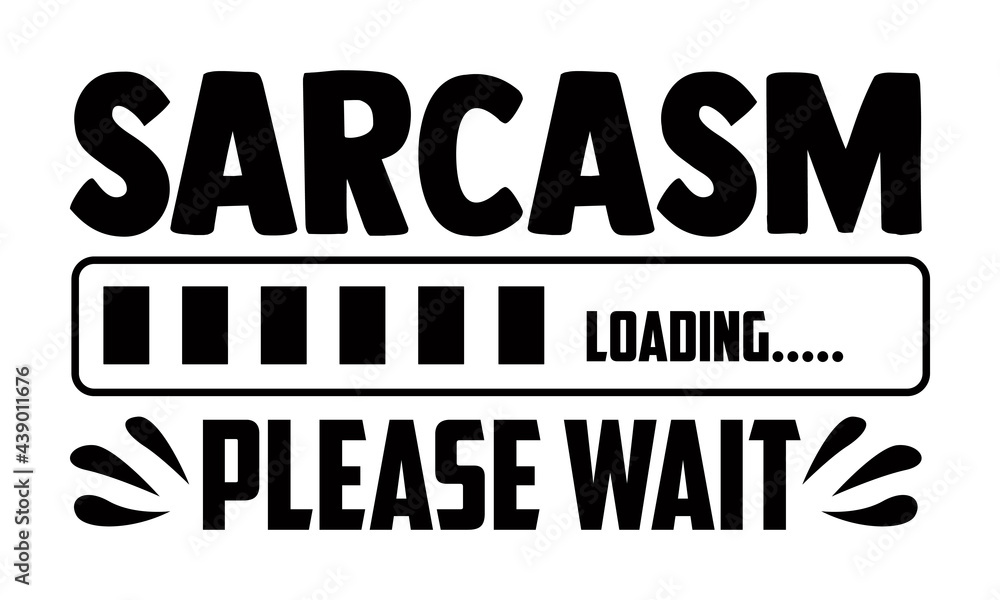Fototapeta premium Sarcasm please wait- Funny t shirts design, Hand drawn lettering phrase, Calligraphy t shirt design, Isolated on white background, svg Files for Cutting Cricut and Silhouette, EPS 10