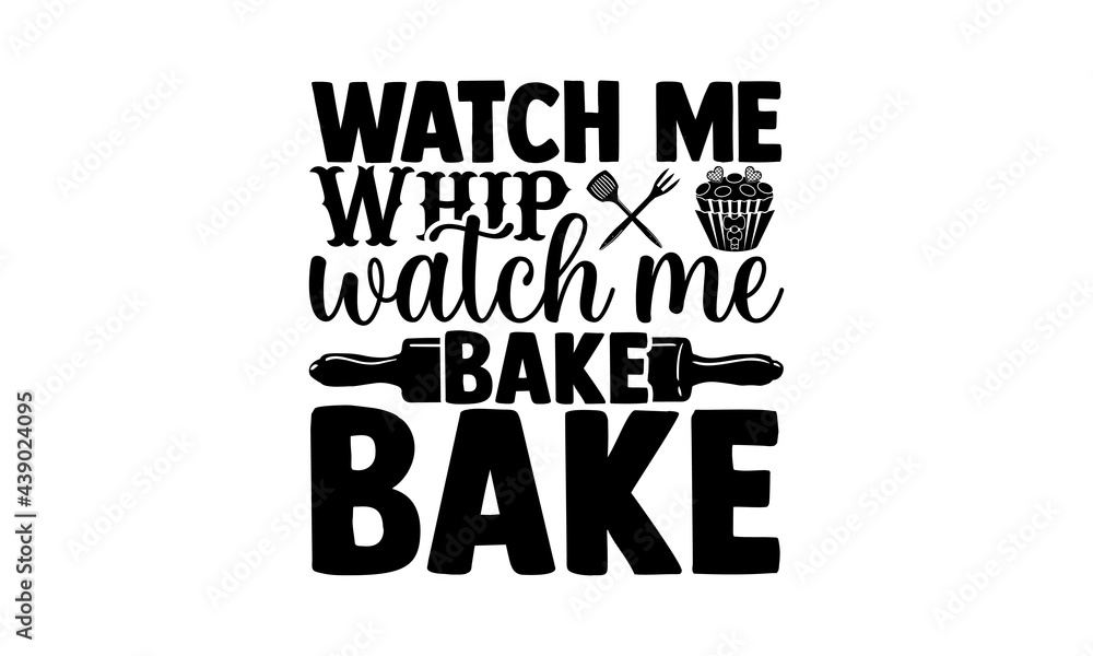 Watch me whip watch me bake bake Baking t shirts design, Hand drawn