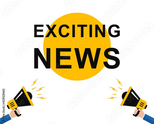 Exiting news. Mens hands holding a megaphone with exiting news speech bubble. Megaphone banner. Speaker. Loudspeaker. Banner for business, marketing and advertising. Vector. EPS 10