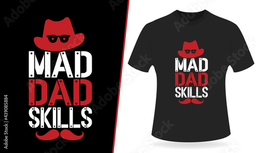 Father's Day T-shirt Design, Vector For Mad Dad Skills.