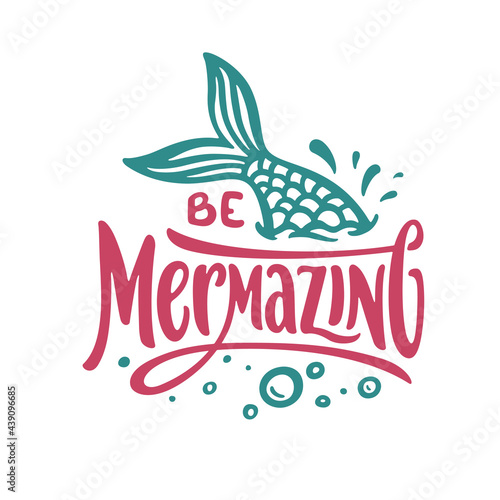 Be mermazing funny slogan typography. Hand drawn kids clothes colorful calligraphy print. Vector illustration.