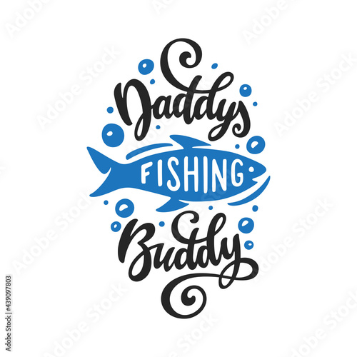 Daddy's fishing buddy baby bodysuit hand drawn quote lettering. Cute kids clothes typography design. Vector illustration.