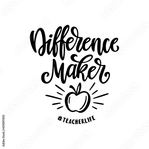 Difference maker teacher quote typography. Teacher t-shirt design lettering. Vector illustration.